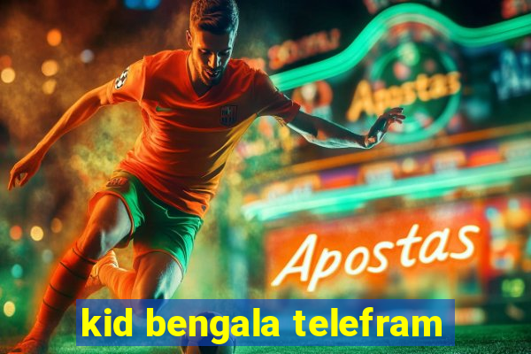 kid bengala telefram